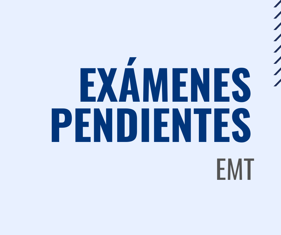 Exámenes pendientes de EMT